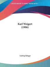 Karl Weigert (1906) - Ludwig Edinger (author)