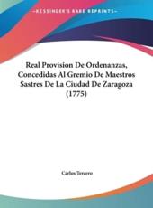 Real Provision de Ordenanzas, Concedidas Al Gremio de Maestros Sastres de La Ciudad de Zaragoza (1775)