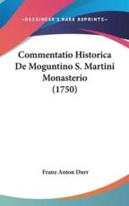Commentatio Historica De Moguntino S. Martini Monasterio (1750) - Franz Anton Durr (author)