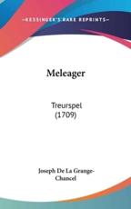Meleager - Joseph De La Grange-Chancel (author)