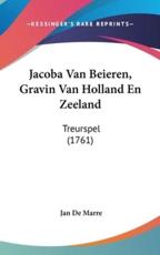 Jacoba Van Beieren, Gravin Van Holland En Zeeland - Jan De Marre (author)