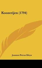 Koozerijen (1794) - Joannes Petrus Kleyn (author)