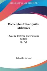 Recherches D'Antiquites Militaires - Robert De Lo-Looz (author)