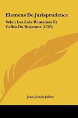 Elemens De Jurisprudence - Jean-Joseph Julien (author)