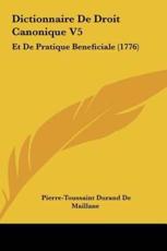 Dictionnaire De Droit Canonique V5 - Pierre-Toussaint Durand De Maillane (author)