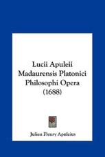 Lucii Apuleii Madaurensis Platonici Philosophi Opera (1688) - Julien Fleury Apuleius (author)