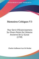 Memoires Critiques V3 - Charles Guillaume Loys De Bochat (author)