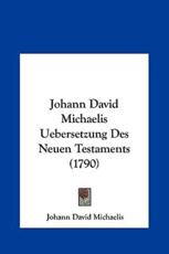 Johann David Michaelis Uebersetzung Des Neuen Testaments (1790) - Johann David Michaelis (author)
