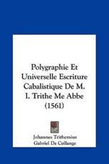 Polygraphie Et Universelle Escriture Cabalistique De M. I. Trithe Me ABBE (1561) - Johannes Trithemius, Gabriel De Collange