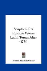 Scriptores Rei Rusticae Veteres Latini Tomus Alter (1774) - Johann Matthias Gesner