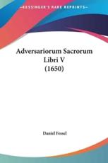 Adversariorum Sacrorum Libri V (1650) - Daniel Fessel