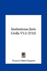 Institutiones Juris Civilis V1-2 (1732) - Francisco Maria Gasparro (author)