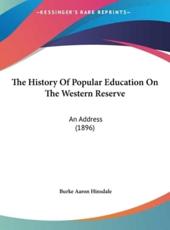 The History of Popular Education on the Western Reserve - Burke Aaron Hinsdale (author)