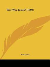 Wer War Jesus? (1899) - Paul Ewald