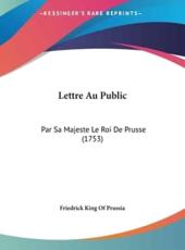 Lettre Au Public - King Of Prussia Friedrick King of Prussia (author), Friedrick King of Prussia (author)
