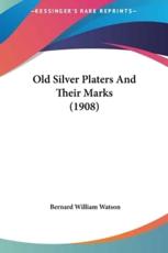 Old Silver Platers And Their Marks (1908)