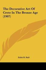 The Decorative Art of Crete in the Bronze Age (1907) - Edith H Hall (author)