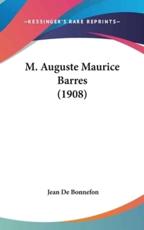 M. Auguste Maurice Barres (1908) - Jean De Bonnefon (author)
