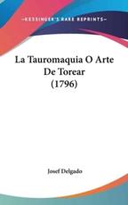 La Tauromaquia O Arte De Torear (1796) - Josef Delgado