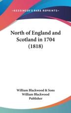 North of England and Scotland in 1704 (1818) - William Blackwood & Sons, William Blackwood Publisher