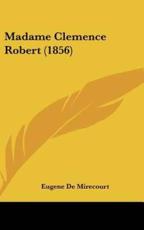 Madame Clemence Robert (1856) - Eugene De Mirecourt (author)