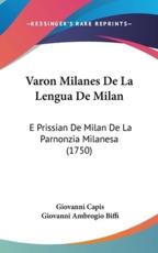 Varon Milanes De La Lengua De Milan - Giovanni Capis (author), Giovanni Ambrogio Biffi (author)