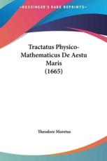 Tractatus Physico-Mathematicus De Aestu Maris (1665) - Theodore Moretus