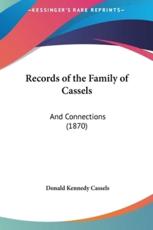 Records of the Family of Cassels - Donald Kennedy Cassels (author)