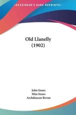 Old Llanelly (1902) - John Innes (author)