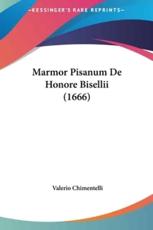 Marmor Pisanum De Honore Bisellii (1666) - Valerio Chimentelli (author)