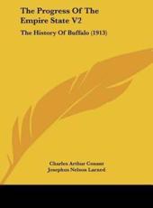 The Progress Of The Empire State V2 - Charles Arthur Conant (editor), Josephus Nelson Larned