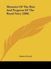 Memoirs of the Rise and Progress of the Royal Navy (1806) - Charles Derrick (author)