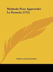 Methode Pour Apprendre Le Dessein (1755) - Charles Antoine Jombert (author)