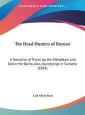The Head Hunters of Borneo - Carl Alfred Bock