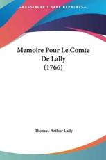 Memoire Pour Le Comte De Lally (1766) - Thomas-Arthur Lally (author)