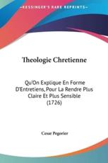 Theologie Chretienne - Cesar Pegorier (author)