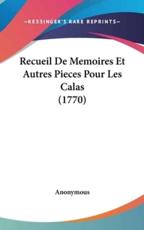 Recueil De Memoires Et Autres Pieces Pour Les Calas (1770) - Anonymous (author)