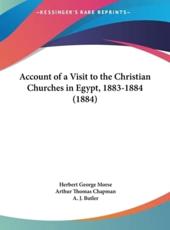 Account of a Visit to the Christian Churches in Egypt, 1883-1884 (1884) - Herbert George Morse, Arthur Thomas Chapman, A J Butler
