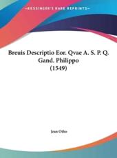 Breuis Descriptio Eor. Qvae A. S. P. Q. Gand. Philippo (1549) - Jean Otho (author)
