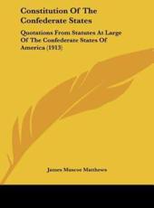 Constitution of the Confederate States - James Muscoe Matthews (editor)