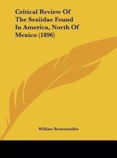 Critical Review of the Sesiidae Found in America, North of Mexico (1896) - William Beutenmuller (author)