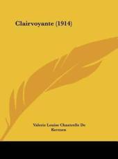 Clairvoyante (1914) - Valerie Louise Chantrelle De Kermen (author)