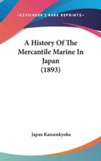 A History Of The Mercantile Marine In Japan (1893) - Japan Kansenkyoku (author)