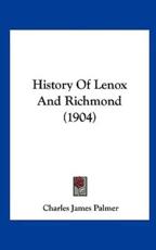 History Of Lenox And Richmond (1904) - Charles James Palmer (author)