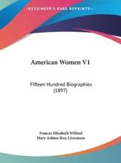 American Women V1 - Frances Elizabeth Willard (editor), Mary Ashton Rice Livermore (editor)