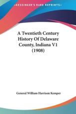 A Twentieth Century History Of Delaware County, Indiana V1 (1908) - General William Harrison Kemper