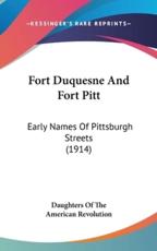 Fort Duquesne And Fort Pitt - Daughters of the American Revolution