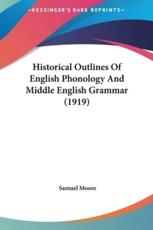 Historical Outlines of English Phonology and Middle English Grammar (1919) - Samuel Moore