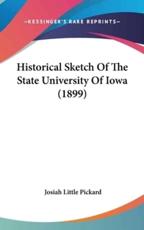 Historical Sketch of the State University of Iowa (1899) - Josiah Little Pickard (author)