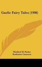 Gaelic Fairy Tales (1908) - Winifred M Parker, Katharine Cameron (illustrator), Rachel Ainslie Grant Duff (illustrator)